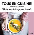 Plats rapides pour le soir - 120 recettes à partager