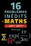 16 problèmes inédits de mathématiques - MP* et MPI*