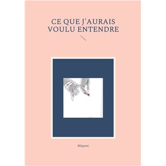 Ce que j'aurais voulu entendre