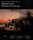 Mémoire noire, histoire de l'esclavage : Bordeaux, La Rochelle, Rochefort, Bayonne