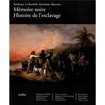 Mémoire noire, histoire de l'esclavage : Bordeaux, La Rochelle, Rochefort, Bayonne