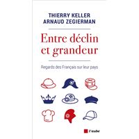 Entre déclin et grandeur - Regards des Français sur leur pay