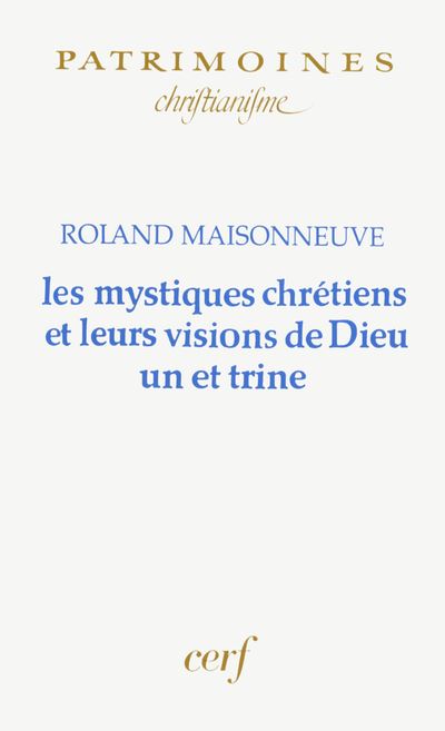 Les Mystiques chrétiens et leurs visions de Dieu un et trine - Roland Maisonneuve - broché