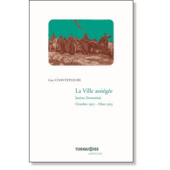 La ville assiegée : Janina (Ioannina), octobre 1912-mars 1913