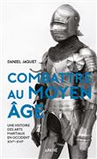 Combattre au Moyen Âge - Une histoire des arts martiaux en O