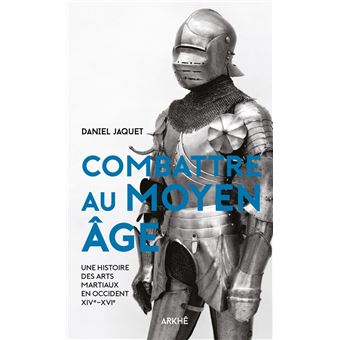 Combattre au Moyen Âge - Une histoire des arts martiaux en O