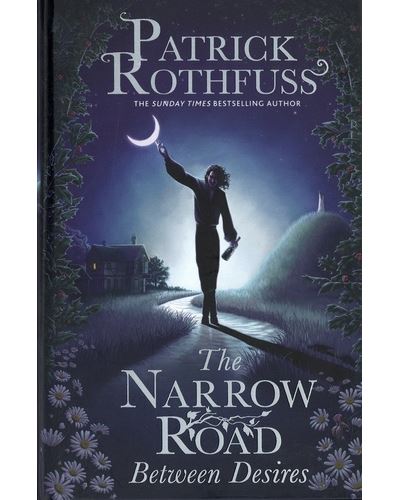 The Narrow Road Between Desires - Patrick Rothfuss - relié