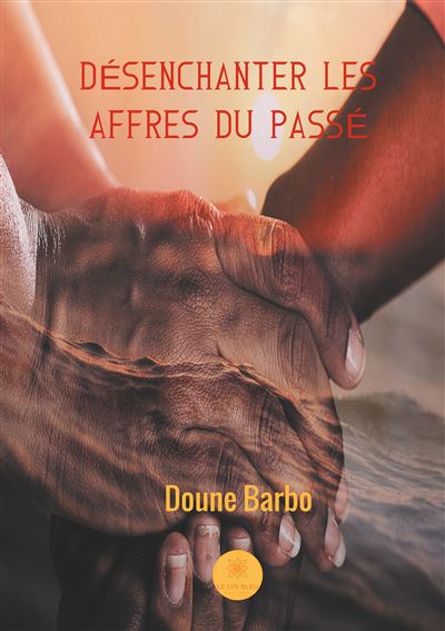 Desenchanter les affres du passe