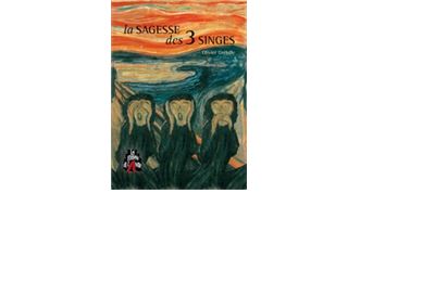 La sagesse des trois singes - Olivier Grebille - Eds De L'antre - broché - Roman - Eds De L'antre