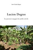 Lucien Degras. Le passeur engagé du jardin créole