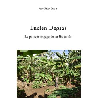 Lucien Degras. Le passeur engagé du jardin créole