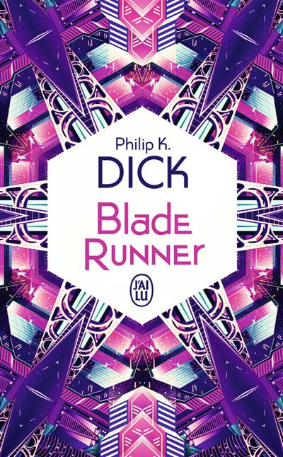 Blade runner - Philip K. Dick - Poche