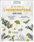 Je m'initie à l'herboristerie - Guide visuel