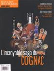Hors-série Patrimoine 2022 - L'incroyable saga du Cognac