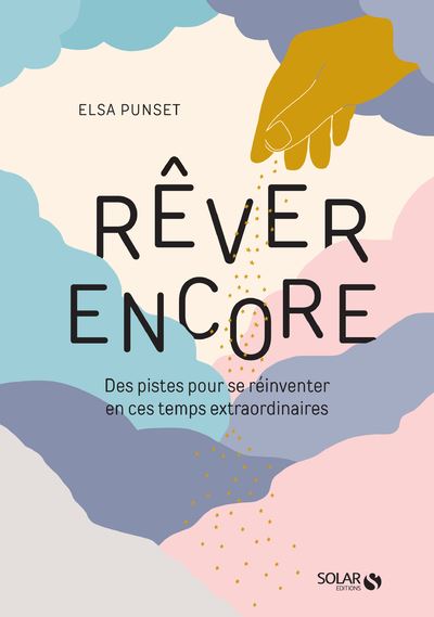 Rêver encore - Des pistes pour se réinventer en ces temps extraordinaires - Elsa Punset - broché