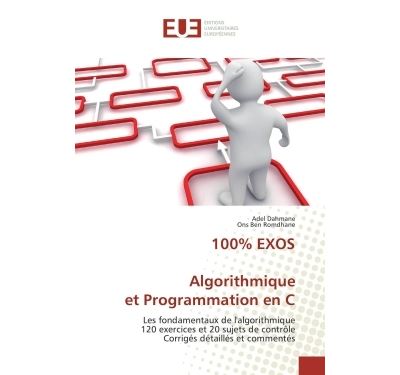 100% EXOS Algorithmique et Programmation en C - broché - Adel Dahmane ...