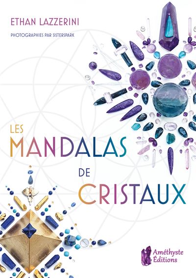 Les mandalas de cristaux exploitez le pouvoir des cristaux