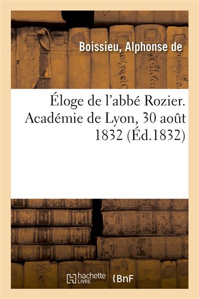 Éloge de l'abbé Rozier. Académie de Lyon, 30 août 1832