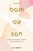 Bain de son - Méditation, relaxation et connexion grâce au pouvoir du son