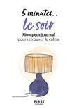 5 minutes... le soir - Mon petit journal pour retrouver le calme