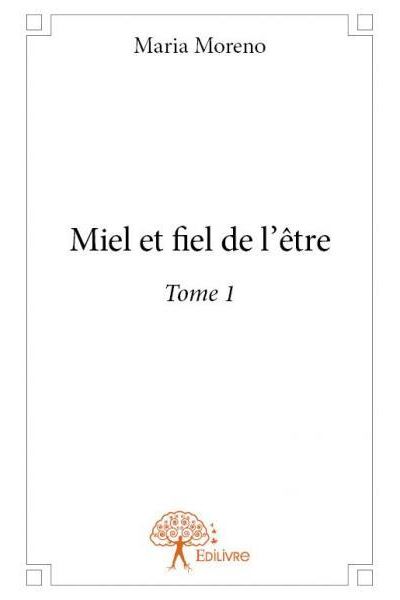 Miel et fiel de l'etre