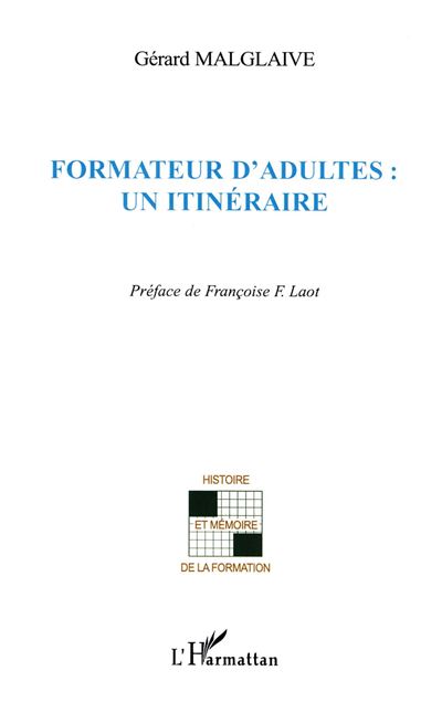 Formateur d'adultes, un itinéraire - Gérard Malglaive - broché