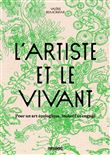 L'artiste et le vivant - Pour un art écologique, inclusif et