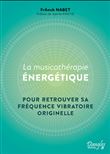 La Musicothérapie énergétique - Pour retrouver sa fréquence vibratoire originelle