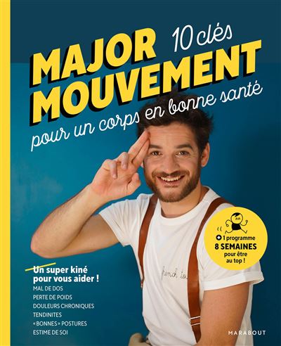 MAJOR MOUVEMENT : Mes 10 clés pour un corps en bonne santé -  Major Mouvement - broché