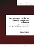 Le statut des ministres du culte musulman en France : études comparatives et p