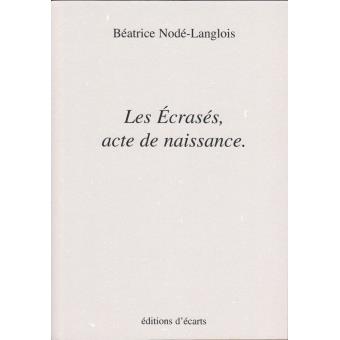 Les écrasés Acte de naissance broché Béatrice NodéLanglois Achat
