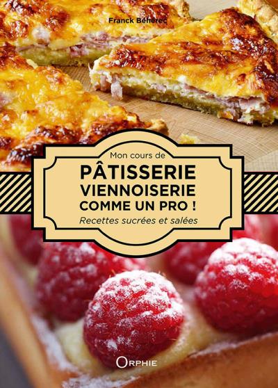 Pâtisserie viennoiserie sucrée-salée, comme un pro !