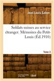 Soldats suisses au service étranger. Tome 3. Mémoires du Petit-Louis