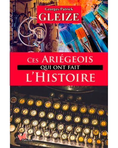 Ces Ariégeois qui ont fait l'histoire
