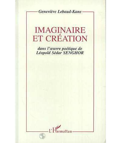 Imaginaire et creation dans l'oeuvre poetique de senghor