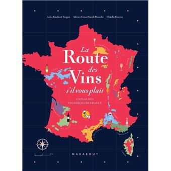 La route des vins s'il vous plaît L'atlas des vignobles de France - broché  - Jules Gaubert-Turpin, Adrien Grant-Smith, Charlie Garros - Achat Livre ou  ebook | fnac