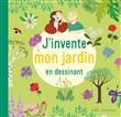 J'invente mon jardin en dessinant