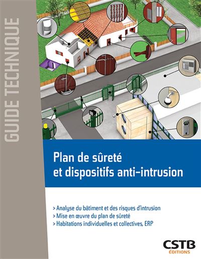 Plan de sûreté et dispositifs anti-intrusion analyse du bâtiment et des risques d'intrusion, mise en oeuvre du plan de sûreté, habitations individuelles et collectives, ERP
