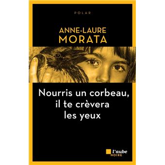 Nourris un corbeau, il te crevera les yeux