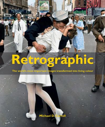 RETROGRAPHIC HISTORY'S MOST IMPORTANT IMAGES IN LIVING COLOU