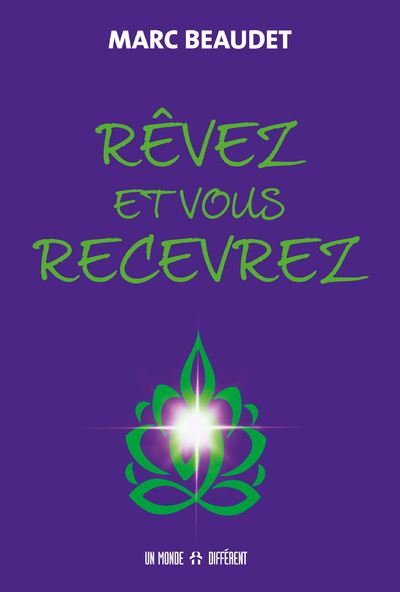 Rêvez et vous recevrez - Marc Beaudet - broché