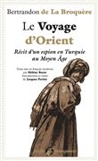 Le Voyage d'Orient - Récit d'un espion en Turquie au Moyen Â