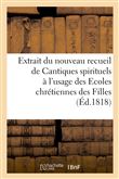 Extrait du nouveau recueil de Cantiques spirituels à l'usage des Ecoles chrétiennes des Filles