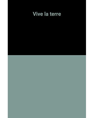 Vive la terre !