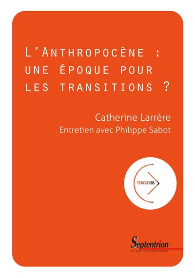 L'anthropocène : une époque pour les transitions ? - Catherine Larrère - broché