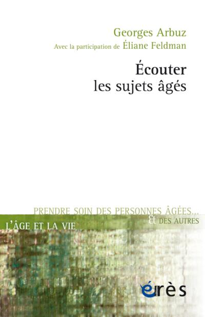 Écouter les sujets âgés - Georges Arbuz - broché
