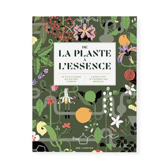 De la plante à l'essence - Un tour du monde des matières à parfum