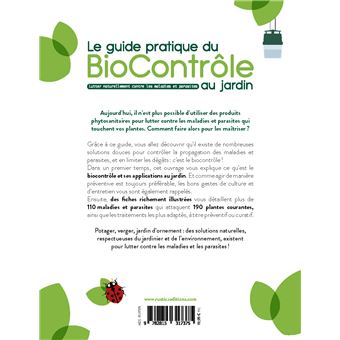Le guide pratique du biocontrôle au jardin. Soigner maladies et parasites sans pesticides