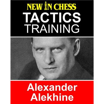 Tactics Training Alexander Alekhine eBook by Frank Erwich - EPUB