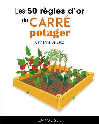 Les 50 regles d'or du carre potager